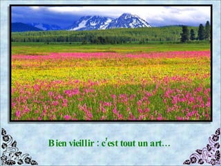 Bien vieillir : c’est tout un art… 