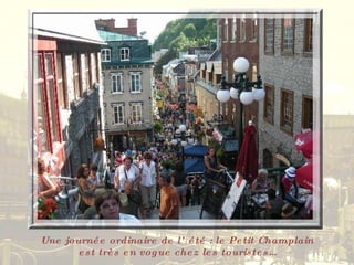 Une journée ordinaire de l’été : le Petit Champlain est très en vogue chez les touristes… 