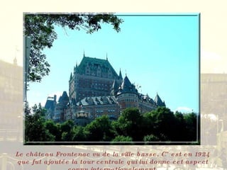 Le château Frontenac vu de la ville basse. C’est en 1924 que fut ajoutée la tour centrale qui lui donne cet aspect connu internationalement. 
