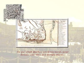 Ce qu’était Québec anciennement, pour donner une idée des fortifications.  