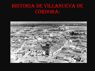 HISTORIA DE VILLANUEVA DE CÓRDOBA: 