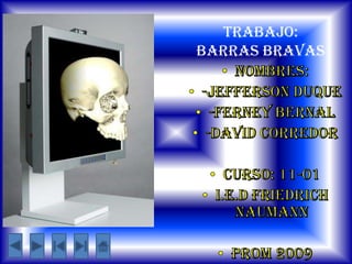 TRABAJO:
BARRAS BRAVAS
 