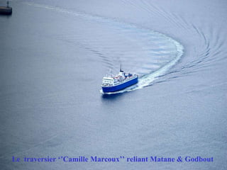 Le  traversier ‘’Camille Marcoux’’ reliant Matane & Godbout  
