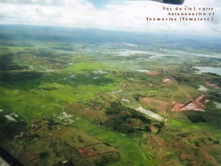 Vue du ciel, entre Antananarivo et Toamasina (Tamatave). 