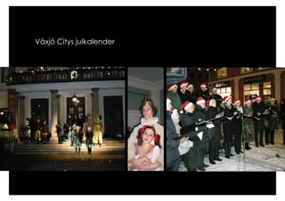 Växjö Citys julkalender
 