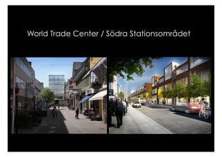 World Trade Center / Södra Stationsområdet
 