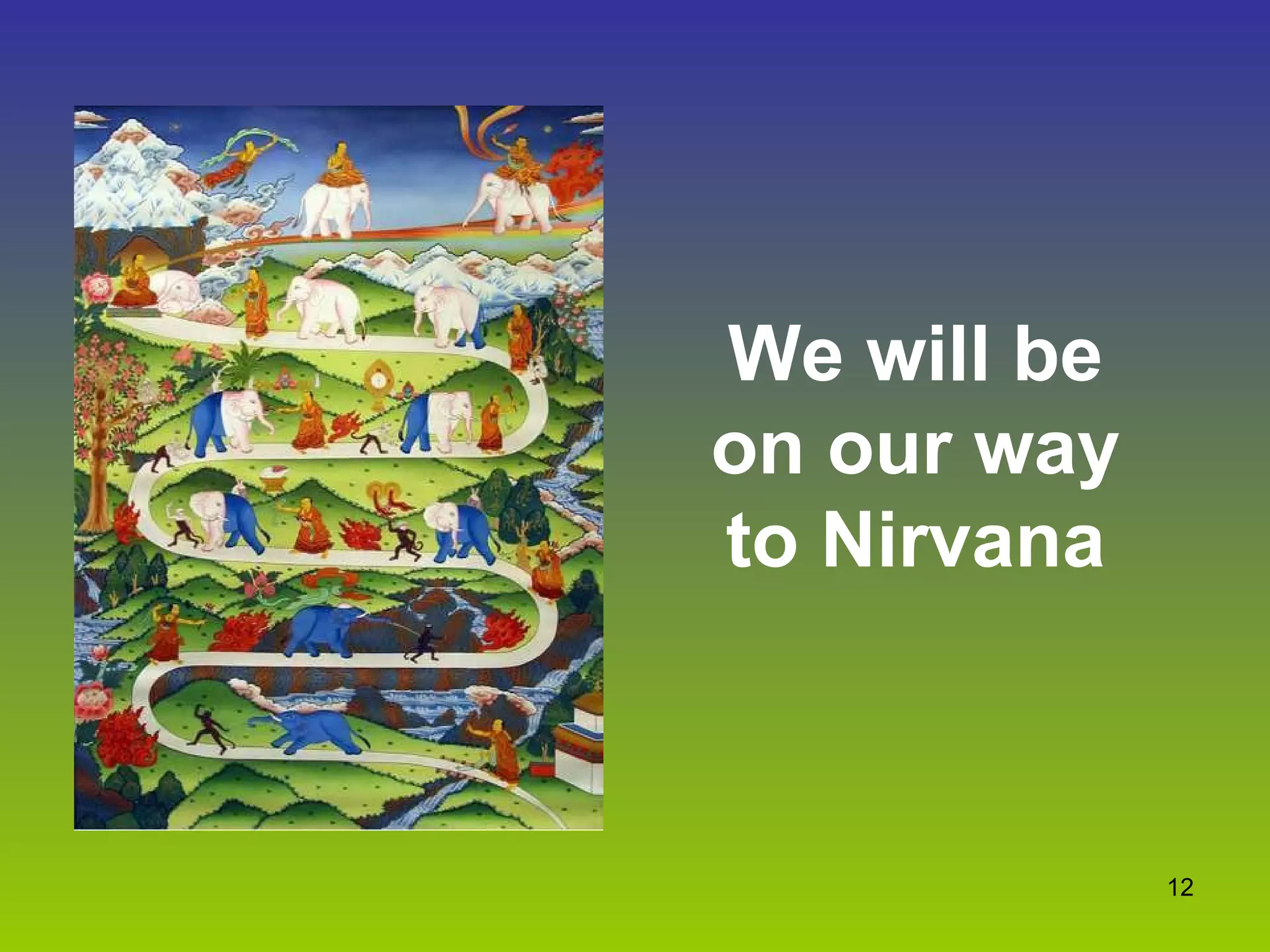 We will be on our way to Nirvana 