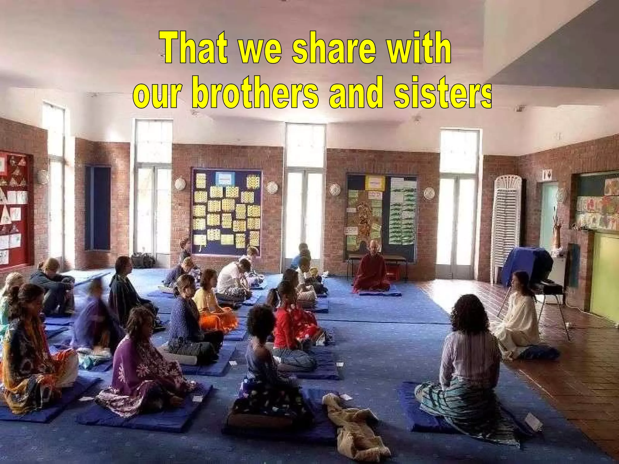 That we share with our brothers and sisters 