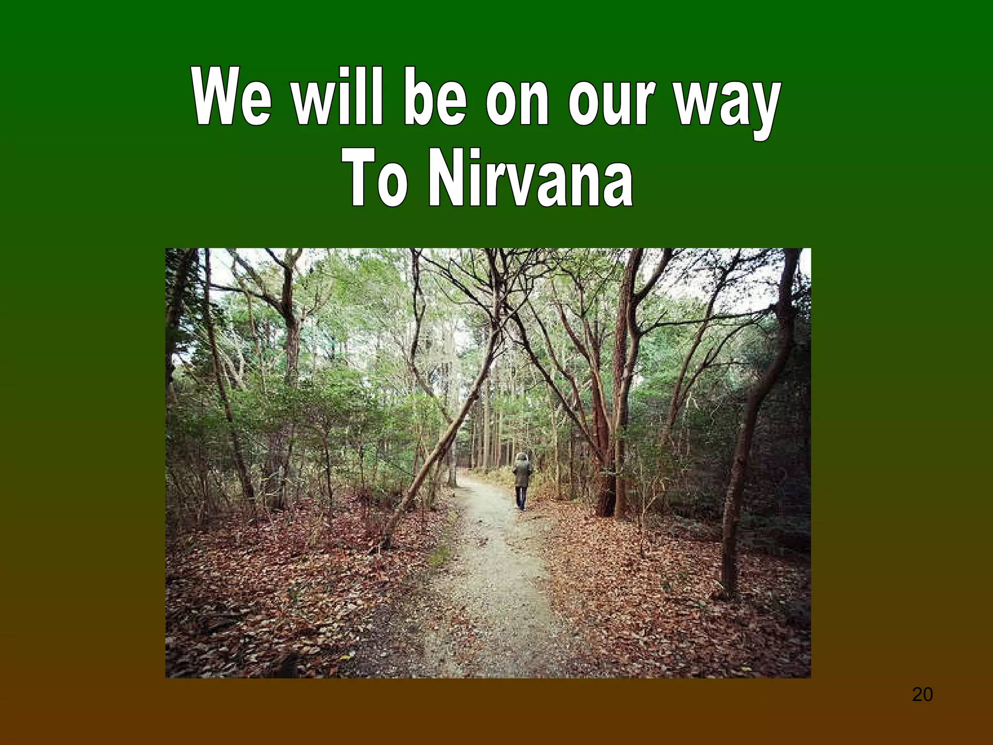 We will be on our way To Nirvana 
