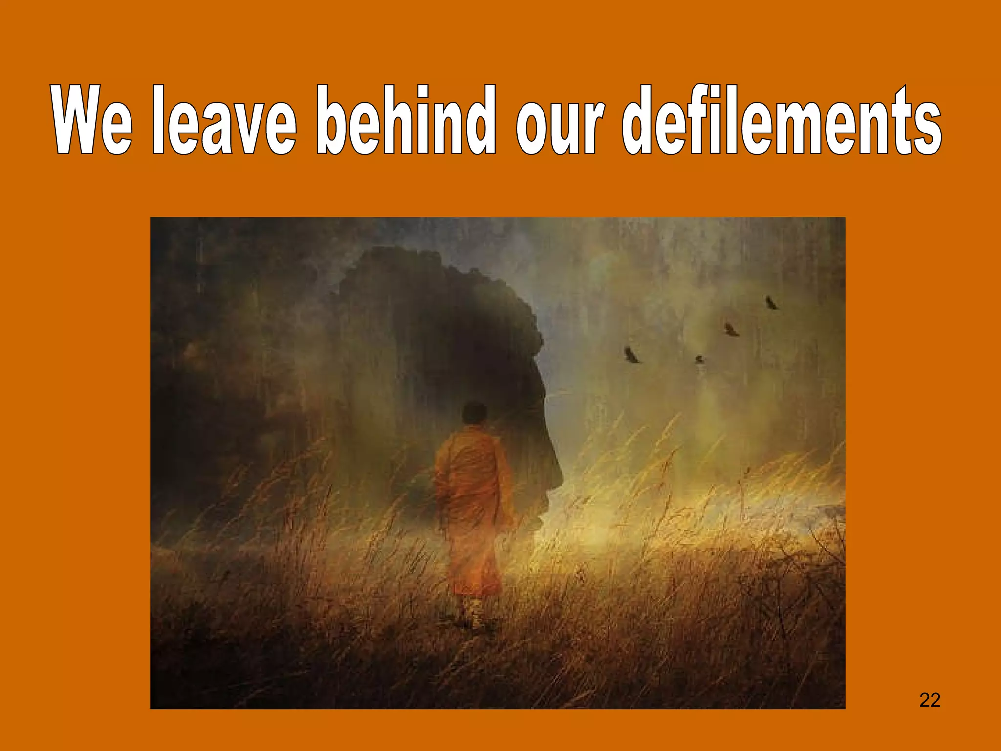 We leave behind our defilements 