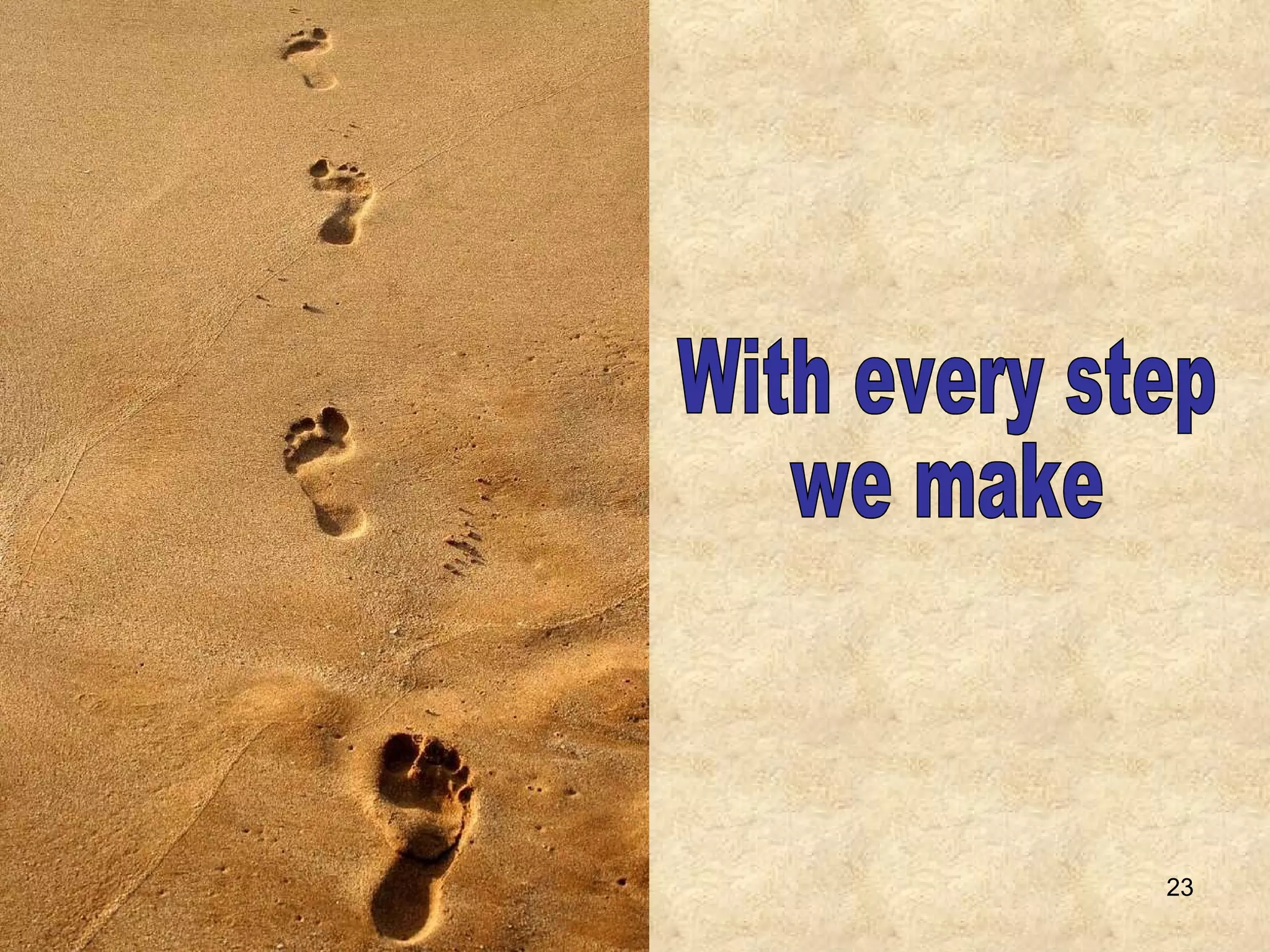 With every step we make 