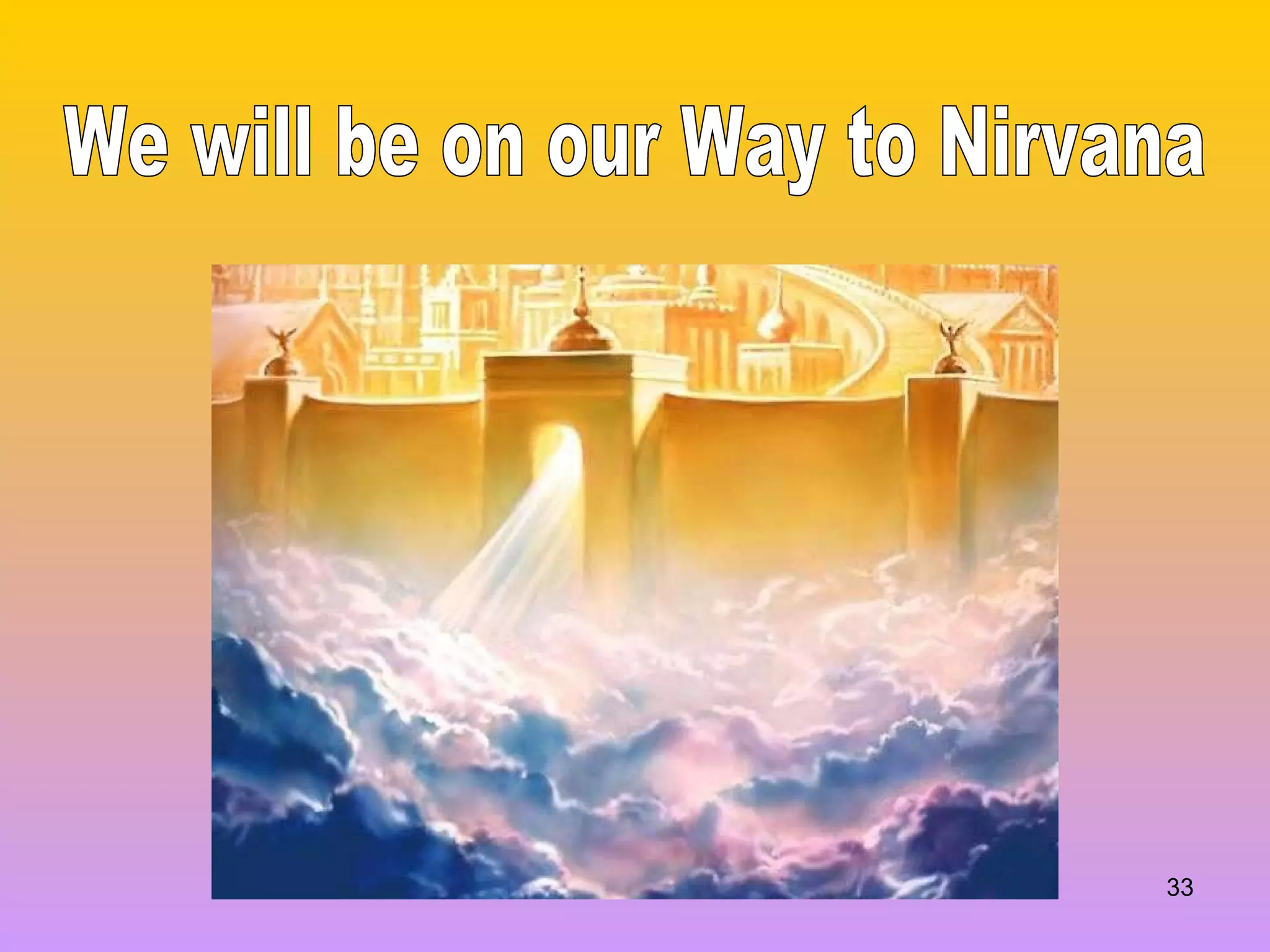 We will be on our Way to Nirvana 