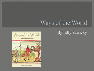 Ways of the World By: EllySawicky 