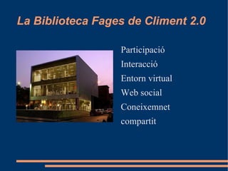 La Biblioteca Fages de Climent 2.0 ,[object Object]