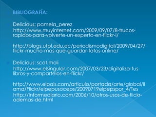 Permite hacer búsquedas de imágenes --por etiquetas (tags)   -por fecha   -por usuarios   -por grupos   -por tipo de fotosTIPS DE BÚSQUEDA