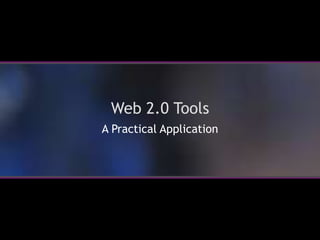 Web 2.0 Tools A Practical Application 