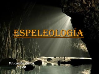 Educación Física. 6º EP Espeleología 