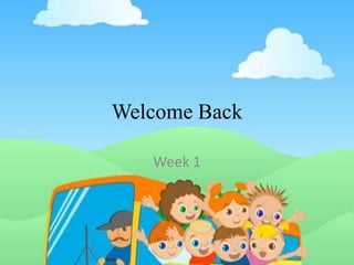 Welcome Back Week 1 