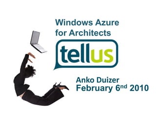 Windows Azure
for Architects




    Anko Duizer
    February 6nd 2010
 