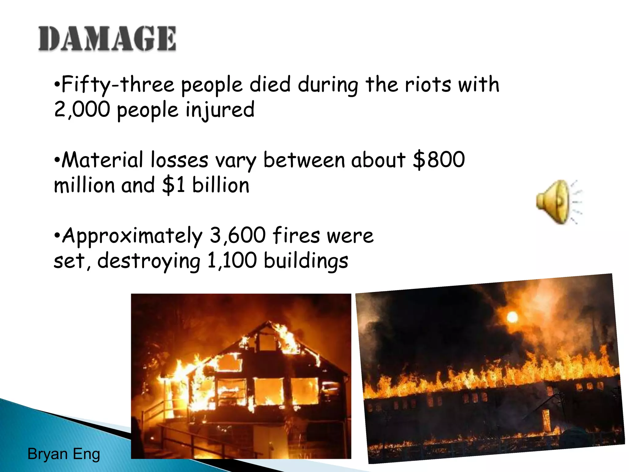 DamageFifty-three people died during the riots with 2,000 people injured