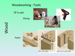 To split Gluing Paste Wood Woodworking : Tools 