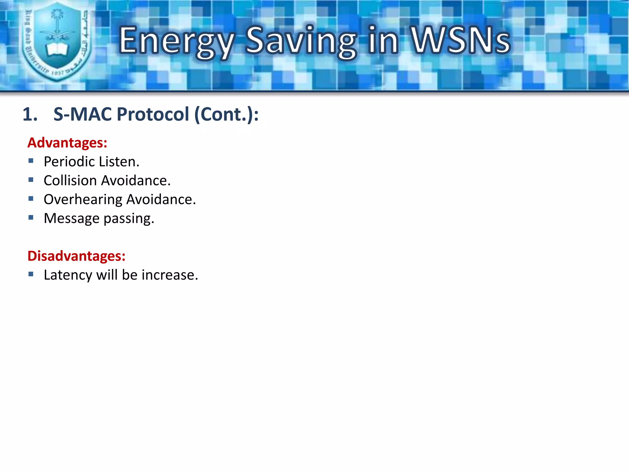 Over-emitting “when a sensor received a packet while it is not ready”.Energy Saving in WSNsHow to minimize the energy consumption of sensor nodes while meeting the application requirements? Sleep-wake Scheduling.