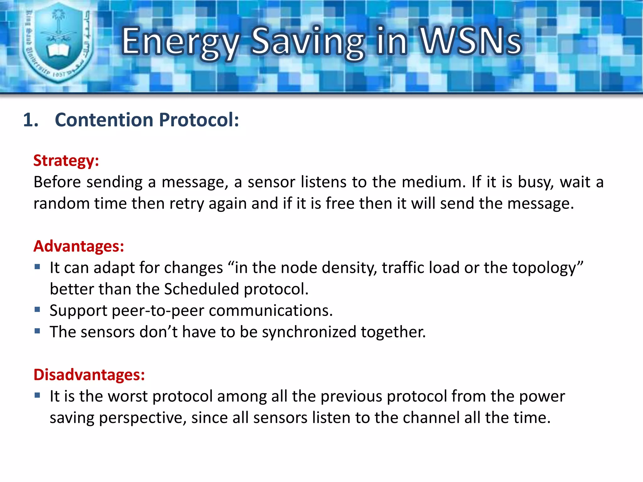 Energy Saving in WSNsAsynchronous Scheme (Cont.):Advantages:The sensors don’t have to be synchronized together.