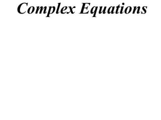 Complex Equations
 