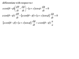 differentiate with respect to t

a cos    d  d   a  x  cos  d  0
                                        
               dt dt                       dt
                d                                      d
a cos         a cos     a  x  cos      0
                dt                                      dt
a cos     a  x  cos   d  a cos     u
                                   dt                    a
 