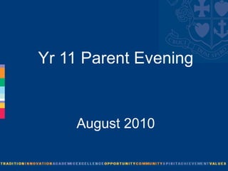 Yr 11 Parent Evening August 2010 
