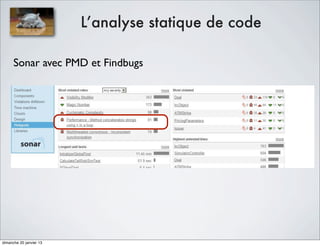 L’analyse statique de code

      Sonar avec PMD et Findbugs




dimanche 20 janvier 13
 