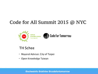 @scheeinfo @okfntw @codefortomorrow
TH Schee
Code for All Summit 2015 @ NYC
 