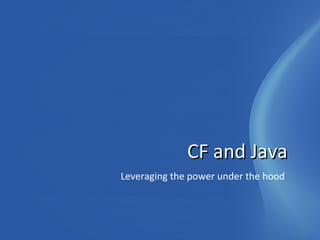 [object Object],CF and Java 