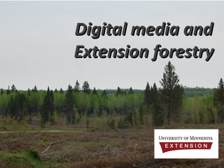 Digital media and Extension forestry 
