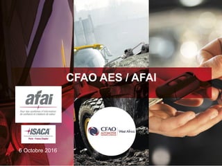 CFAO AES West Africa
6 Octobre 2016
CFAO AES / AFAI
 