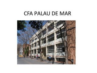 CFA PALAU DE MAR

 