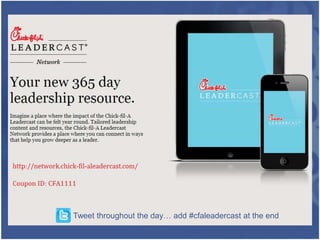 Tweet throughout the day… add #cfaleadercast at the end
 