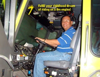 7
    Fulfill your childhood dream
    of riding on a fire engine!
 