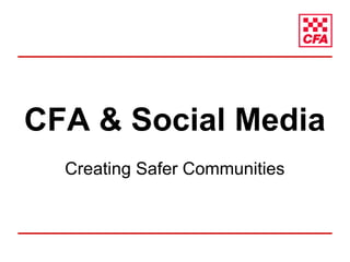 CFA & Social Media Creating Safer Communities 