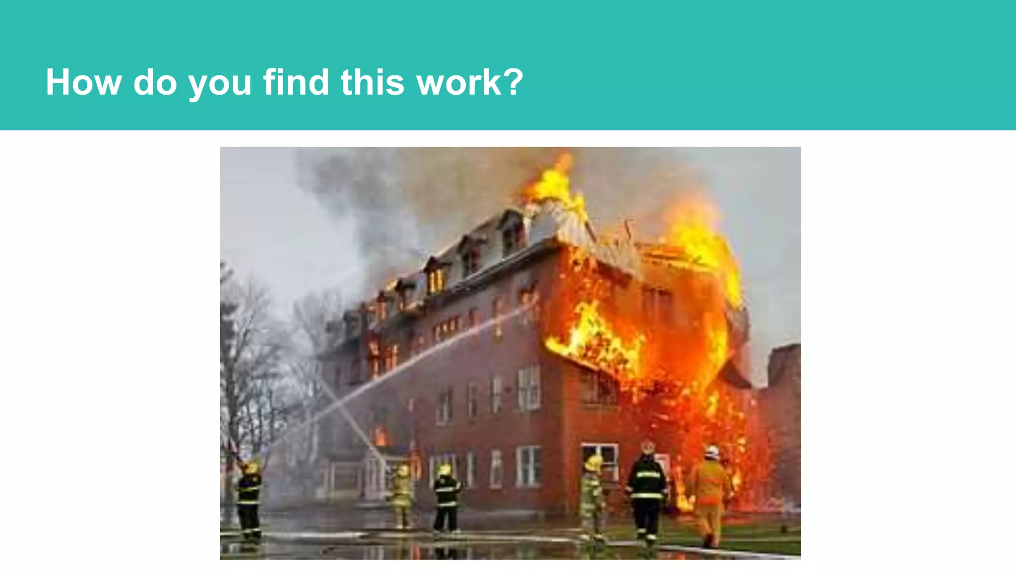 How do you find this work?
 