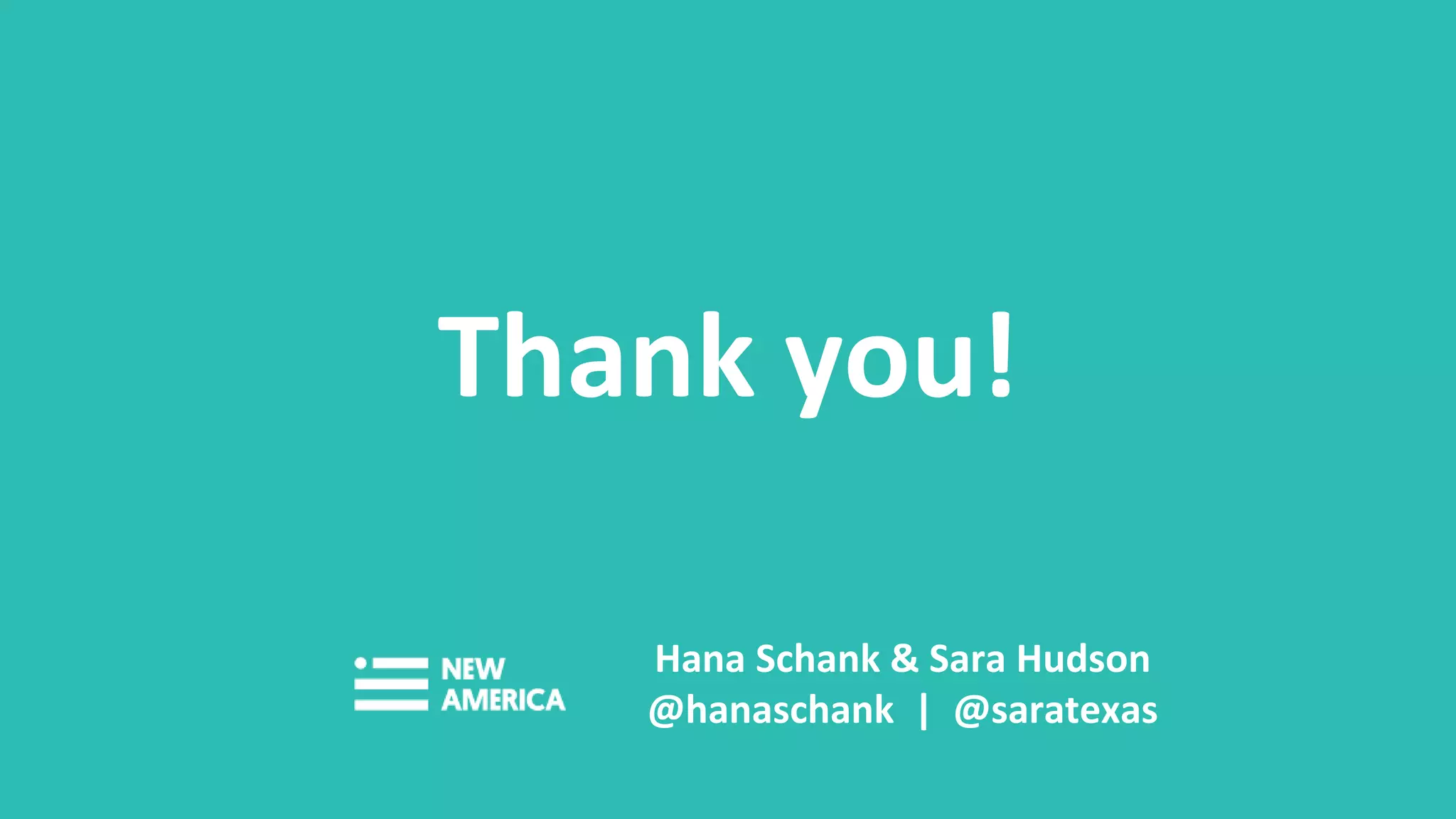 Thank you!
Hana Schank & Sara Hudson
@hanaschank | @saratexas
 
