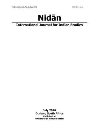 Nidān, Volume 1, No. 1, July 2016 ISSN 2414-8636
Nidān
International Journal for Indian Studies
July 2016
Durban, South Africa
Published at
University of KwaZulu-Natal
 