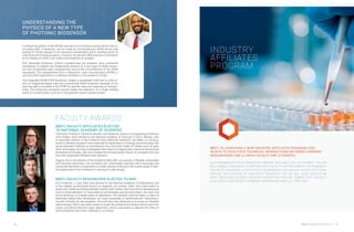 18 MNTL RESEARCH HIGHLIGHTS 19
MNTL FACULTY AFFILIATES ELECTED
TO NATIONAL ACADEMY OF SCIENCES
Chemistry Professor Catherine Murphy and Materials Science  Engineering Professor
John Rogers were elected to the National Academy of Sciences in 2015. Murphy, who
is associate director of the Frederick Seitz Materials Research Lab (MRL) on campus,
works to develop inorganic nanomaterials for applications in biology and technology. Her
group develops methods to manufacture tiny nanorods made of metals such as gold,
silver and copper, and she investigates their uses for imaging cells, chemical sensing and
photothermal therapy. She also studies the environmental impact of nanoparticles and
how their properties influence their behavior.
Rogers, who is the director of the Frederick Seitz MRL, is a pioneer of flexible, stretchable
and transient electronics. He combines soft, stretchable materials with microscale and
nanoscale electronic components to create classes of devices with a wide range of prac-
tical applications from medicine to sensing to solar energy.
MNTL FACULTY RESEARCHER ELECTED TO NAE
ECE Professor J. Gary Eden was elected to the National Academy of Engineering, one
of the highest professional honors an engineer can receive. Eden, who uses lasers to
study how visible and ultraviolet light interact with matter, was honored for development
and commercialization of micro-plasma technologies and excimer lasers. His work has
led to advances in multiple areas of application. For example, excimer lasers, a class of
ultraviolet lasers Eden developed, are used industrially in semiconductor manufactur-
ing and clinically for eye surgeries. His work also has advanced such areas as ultrafast
spectroscopy, which uses laser pulses to study the interactions between atoms and mol-
ecules, and photochemical vapor deposition, which uses lasers to deposit thin films of
semiconductors and other materials on a surface.
FACULTY AWARDS
WITH MEMBERSHIP RATES BASED ON COMPANY SIZE AND LEVEL OF INTEREST, THE IAP
WILL ENABLE COMPANIES TO PARTNER WITH FACULTY ON PRE-COMPETITIVE RESEARCH
PROJECTS, PROVIDING A COST-EFFECTIVE APPROACH FOR GAINING INSIGHT INTO COM-
MERCIAL APPLICATIONS OF UNIVERSITY RESEARCH. THE IAP WILL ALSO DEVELOP AN
MNTL GRADUATE STUDENT INDUSTRY-RECRUITING PIPELINE, CONNECTING UNIQUELY
QUALIFIED STUDENTS WITH COMPANY INTERNSHIPS AND FULL-TIME JOBS.
INDUSTRY
AFFILIATES
PROGRAM
MNTL IS LAUNCHING A NEW INDUSTRY AFFILIATES PROGRAM (IAP)
IN 2016 TO FACILITATE TECHNICAL INTERACTIONS BETWEEN COMPANY
RESEARCHERS AND ILLINOIS FACULTY AND STUDENTS.
UNDERSTANDING THE
PHYSICS OF A NEW TYPE
OF PHOTONIC BIOSENSOR
A whispering gallery mode (WGM) resonator is a miniature optical device that re-
circulates light. A biosensor can be made by functionalizing a WGM device and
looking for small changes in its resonance wavelengths due to binding events of
chemicals and biological agents. However, the device’s effectiveness is hampered
by its inability to detect very small concentrations of analytes.
ECE Associate Professor Lynford Goddard and his students have conducted
simulations to explain the fundamental physics of a new type of WGM biosen-
sor that incorporates gold nanoparticles around the circumference of the WGM
waveguide. The nanoparticles form a plasmonic chain ring resonator (PCRR), a
structure that experiences a collective oscillation in the presence of light.
The integrated WGM-PCRR biosensor creates a wavelength shift that is a few or-
ders of magnitude larger than the conventional WGM biosensor because of the
way that light is localized in the PCRR for specific sizes and spacings of nanopar-
ticles. The enhanced sensitivity should enable the detection of a single binding
event of a small protein such as a Thyroglobulin cancer marker protein.
 
