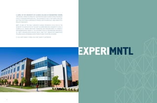 6 MNTL RESEARCH HIGHLIGHTS 7
A JEWEL IN THE UNIVERSITY OF ILLINOIS COLLEGE OF ENGINEERING CROWN,
THE MICRO + NANOTECHNOLOGY LAB PROVIDES 300 STUDENTS AND DOZENS OF
FACULTY RESEARCHERS WITH ALL THE ADVANCED TOOLS THEY NEED FOR CON-
DUCTING PHOTONICS, MICROELECTRONICS, BIOTECHNOLOGY, AND NANOTECH-
NOLOGY RESEARCH.
MNTL IS ONE OF THE ONLY UNIVERSITY-BASED RESEARCH FACILITIES IN THE
COUNTRY TO HAVE STATE-OF-THE-ART CLEANROOMS AND A BIOSAFETY LEVEL-2
COMPLEX ALL UNDER ONE ROOF, ENABLING OUR RESEARCHERS TO CONDUCT
GROUNDBREAKING WORK AT THE INTERSECTION OF ENGINEERING AND BIOLO-
GY. MNTL RESEARCHERS DESIGN, BUILD, AND TEST INNOVATIVE NANOSCALE
TECHNOLOGIES, SPANNING SIZES FROM ATOMS TO ENTIRE SYSTEMS.
IF YOU CAN’T MAKE IT HERE, YOU CAN’T MAKE IT ANYWHERE.
EXPERIMNTL
 