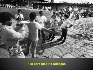 Fila para medir a radiação
 