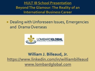  Dealing with Unforeseen Issues, Emergencies
and Drama Overseas
 