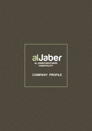 COMPANY PROFILE
AL JABER BROTHERS
HOSPITALITY
Jaber
 
