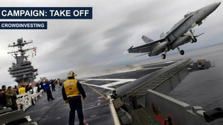 CAMPAIGN: TAKE OFF
CROWDINVESTING
 