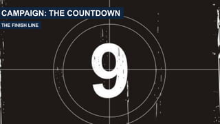 CAMPAIGN: THE COUNTDOWN
THE FINISH LINE
 