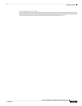 memory-size iomem
CF-321
Cisco IOS Configuration Fundamentals Command Reference
April 2010
Self decompressing the image :
##########################################################################################
##########################################################################################
################################################################## [OK]
 